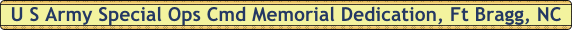 US_Army_Special_Ops_Command_Dedication, Ft Bragg, NC.gif (4569 bytes)